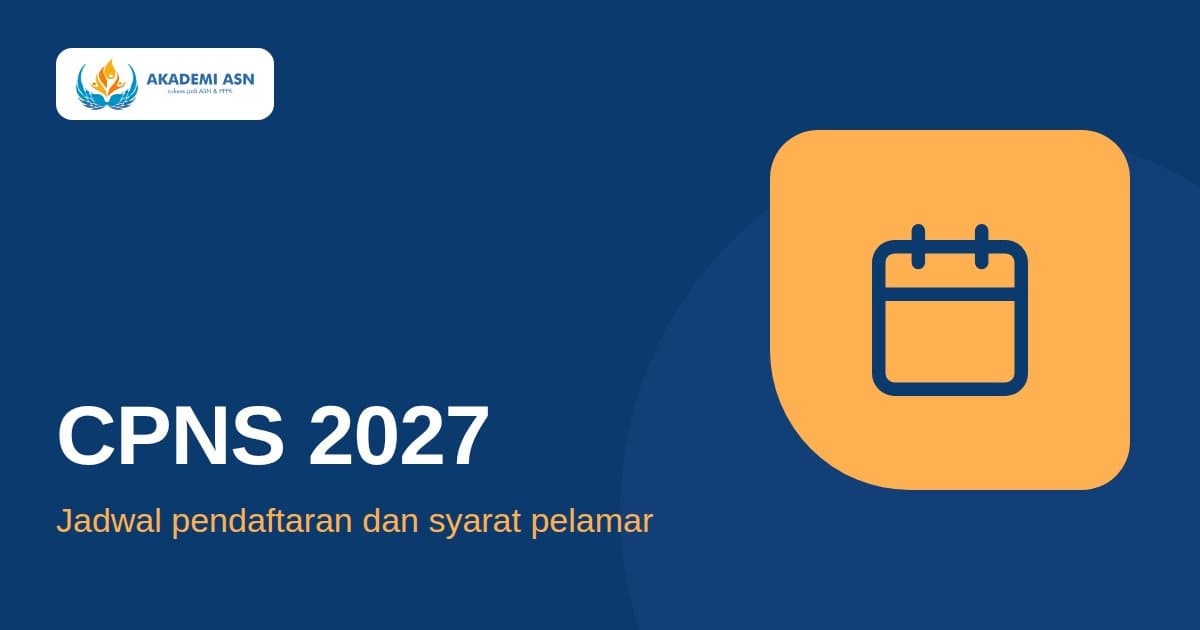 CPNS 2027: jadwal pendaftaran dan syarat pelamar dari Akademi ASN