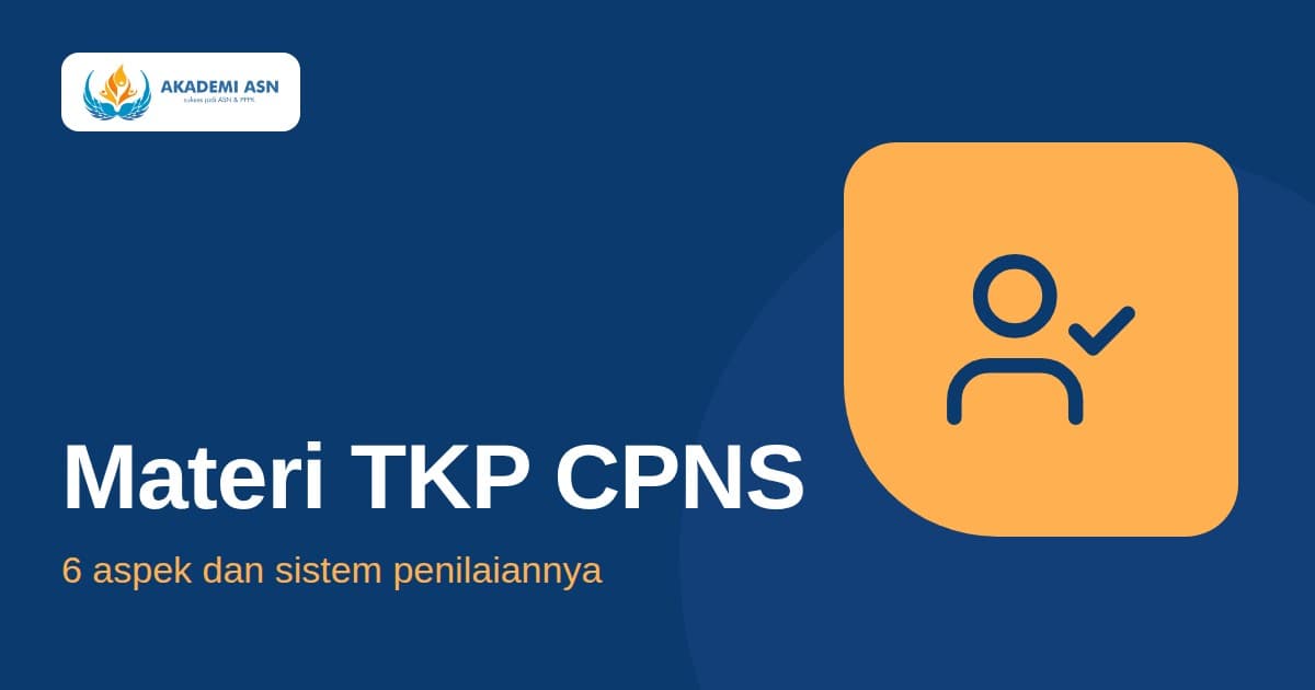 Materi TKP CPNS: 6 aspek dan sistem penilaian dari Akademi ASN